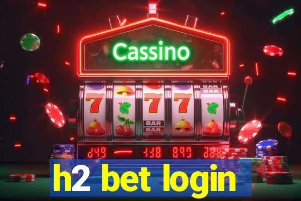 h2 bet login